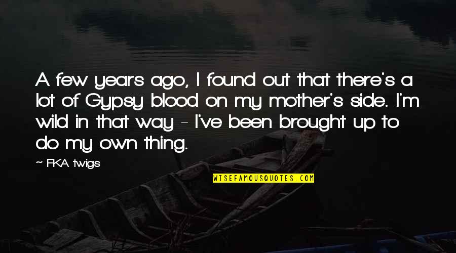 Azis Quotes By FKA Twigs: A few years ago, I found out that Azis Quotes By FKA Twigs: A few years ago, I found out that