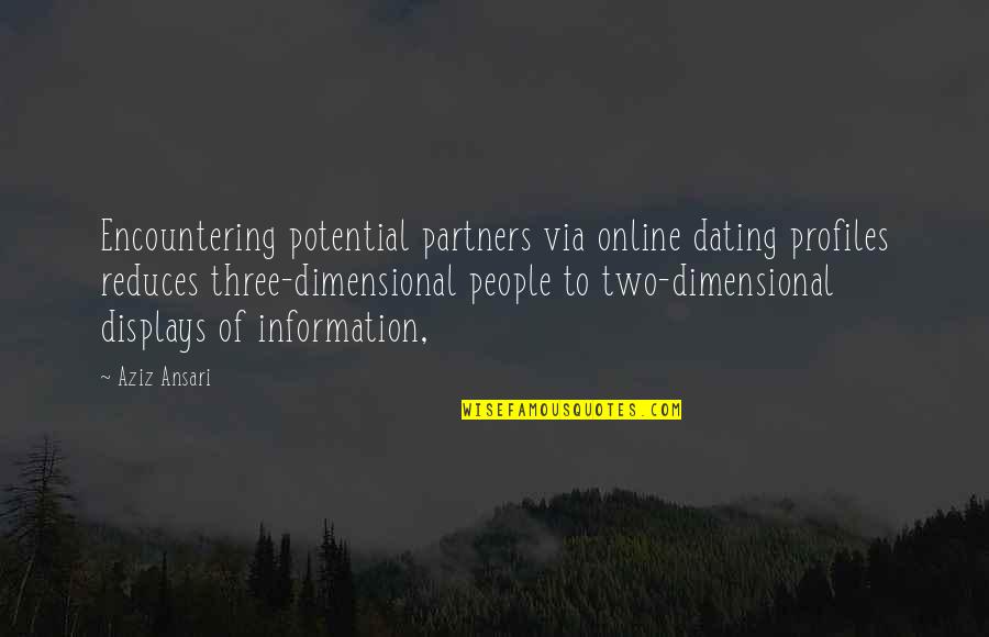 Aziz Ansari Quotes By Aziz Ansari: Encountering potential partners via online dating profiles reduces