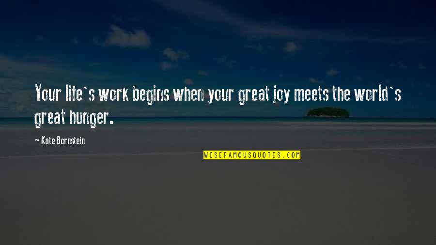Azlynn Ali Quotes By Kate Bornstein: Your life's work begins when your great joy