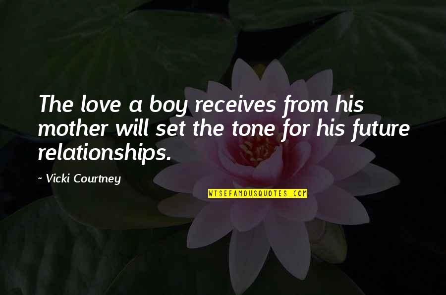 Azman Adnan Quotes By Vicki Courtney: The love a boy receives from his mother