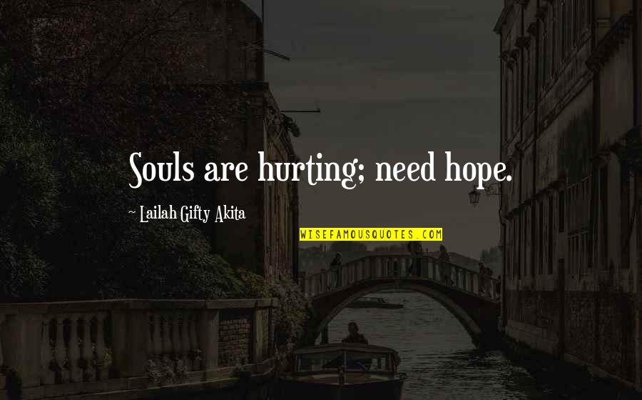 Azoffgrid Quotes By Lailah Gifty Akita: Souls are hurting; need hope.