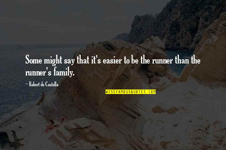 Azor Ahai Prophecy Quote Quotes By Robert De Castella: Some might say that it's easier to be Azor Ahai Prophecy Quote Quotes By Robert De Castella: Some might say that it's easier to be
