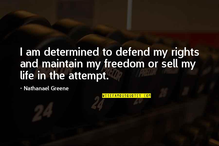 Azora Store Quotes By Nathanael Greene: I am determined to defend my rights and