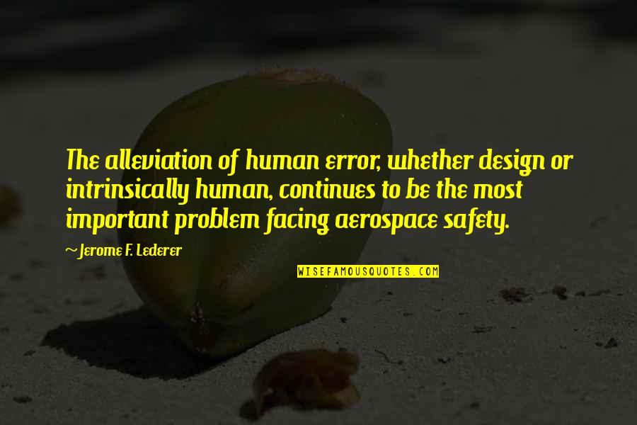 Azotado En Quotes By Jerome F. Lederer: The alleviation of human error, whether design or