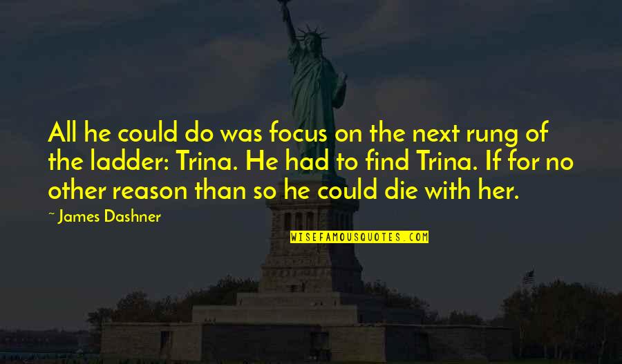 Azotea Del Quotes By James Dashner: All he could do was focus on the Azotea Del Quotes By James Dashner: All he could do was focus on the