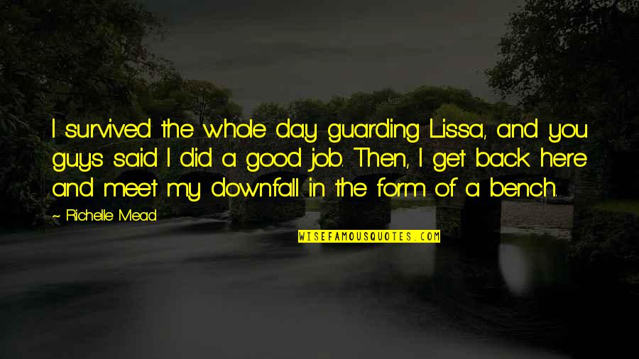 Azotes De Petare Quotes By Richelle Mead: I survived the whole day guarding Lissa, and Azotes De Petare Quotes By Richelle Mead: I survived the whole day guarding Lissa, and