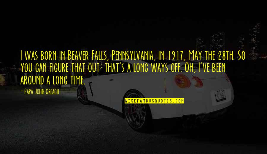 Azoth Brawlhalla Quotes By Papa John Creach: I was born in Beaver Falls, Pennsylvania, in