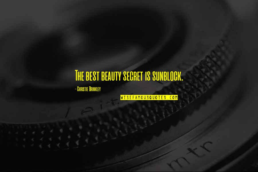 Azrael Bible Quotes By Christie Brinkley: The best beauty secret is sunblock.