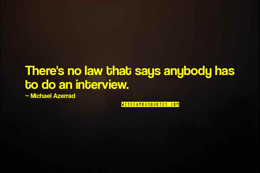 Azrael Lucifer Quotes By Michael Azerrad: There's no law that says anybody has to