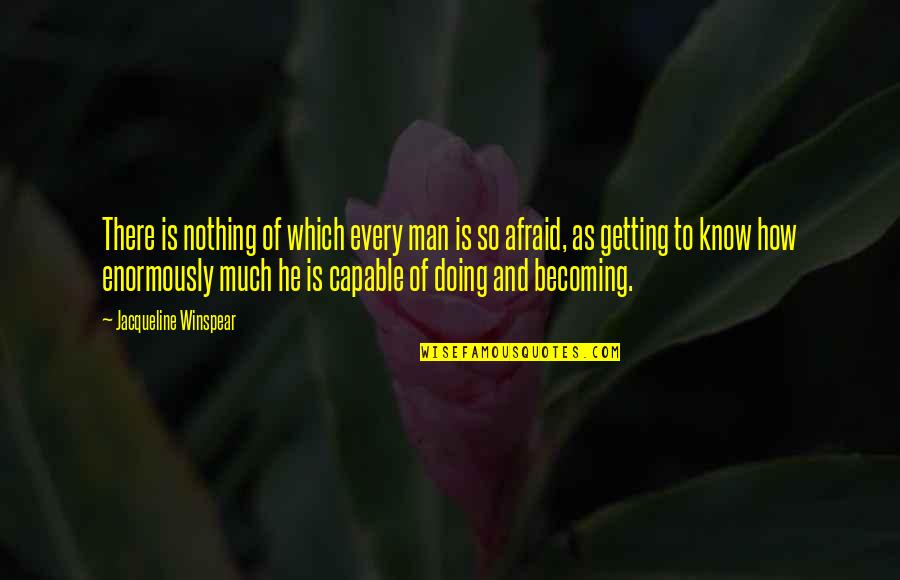 Azraels Sword Quotes By Jacqueline Winspear: There is nothing of which every man is Azraels Sword Quotes By Jacqueline Winspear: There is nothing of which every man is