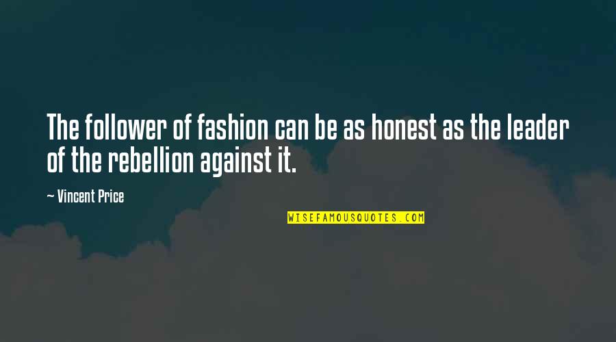 Azraels Sword Quotes By Vincent Price: The follower of fashion can be as honest