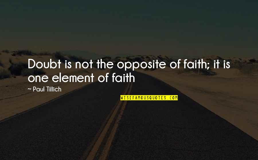 Azrail Resmi Quotes By Paul Tillich: Doubt is not the opposite of faith; it