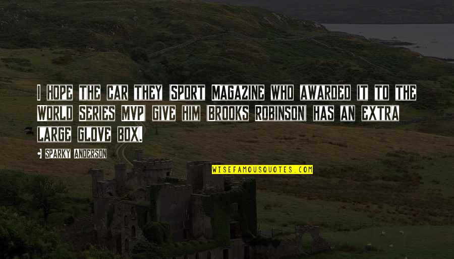 Azreen Malek Quotes By Sparky Anderson: I hope the car they (Sport Magazine who Azreen Malek Quotes By Sparky Anderson: I hope the car they (Sport Magazine who