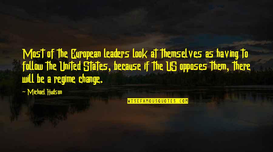 Azreen Manan Quotes By Michael Hudson: Most of the European leaders look at themselves