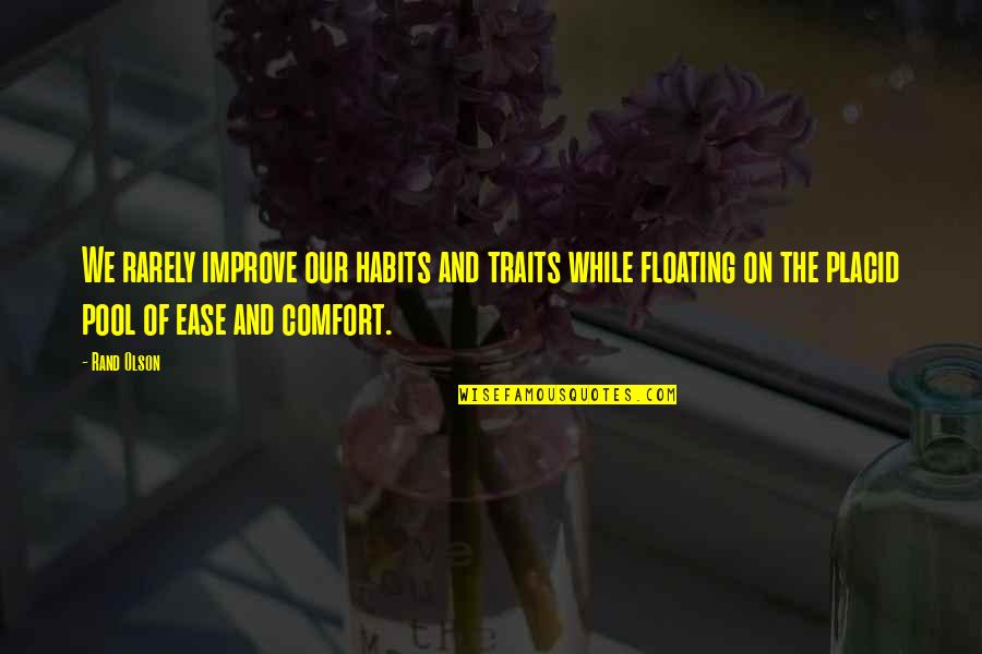 Azriel Acomaf Quotes By Rand Olson: We rarely improve our habits and traits while Azriel Acomaf Quotes By Rand Olson: We rarely improve our habits and traits while
