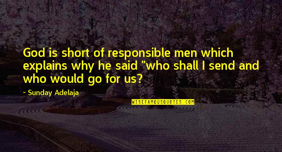 Aztec And Mayan Quotes By Sunday Adelaja: God is short of responsible men which explains
