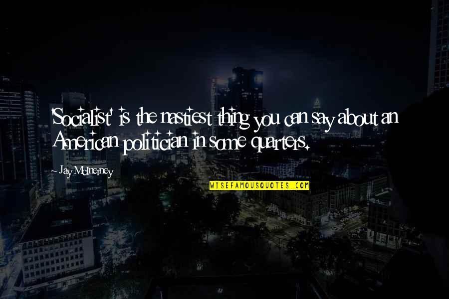 Azulado In English Quotes By Jay McInerney: 'Socialist' is the nastiest thing you can say
