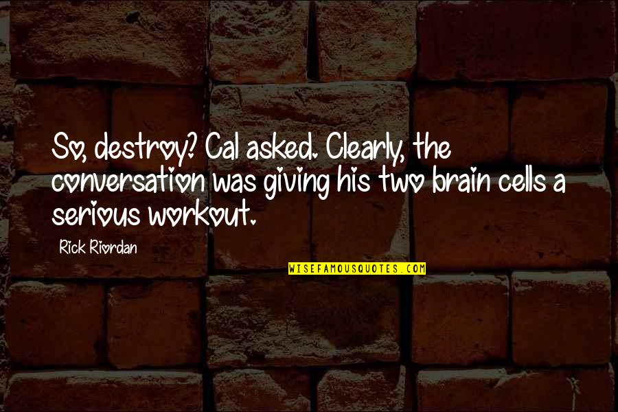 Azulejos Decorativos Quotes By Rick Riordan: So, destroy? Cal asked. Clearly, the conversation was Azulejos Decorativos Quotes By Rick Riordan: So, destroy? Cal asked. Clearly, the conversation was