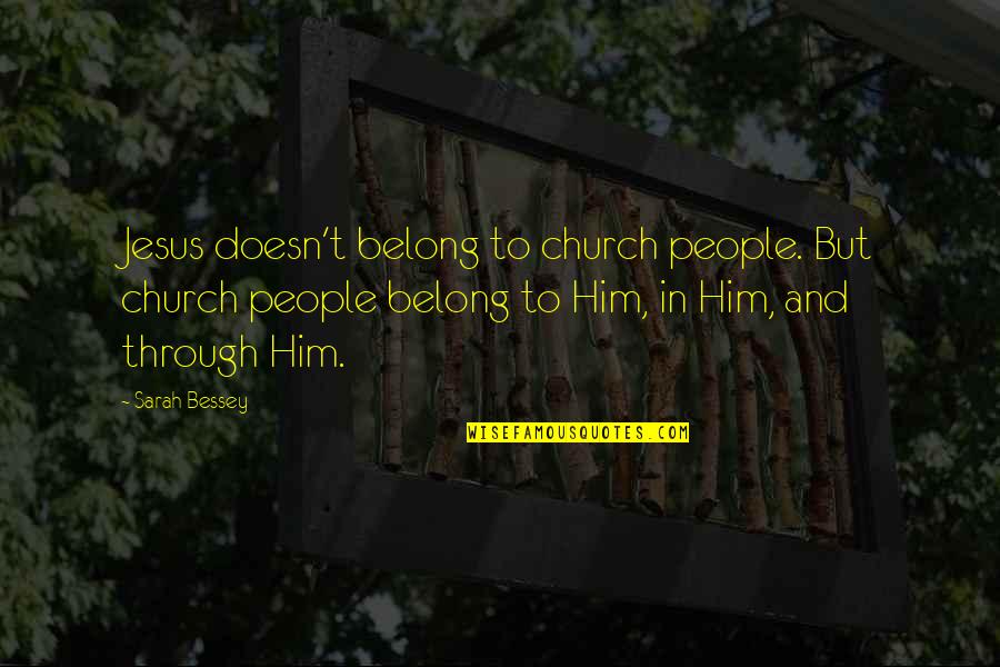 Azulene Spa Quotes By Sarah Bessey: Jesus doesn't belong to church people. But church