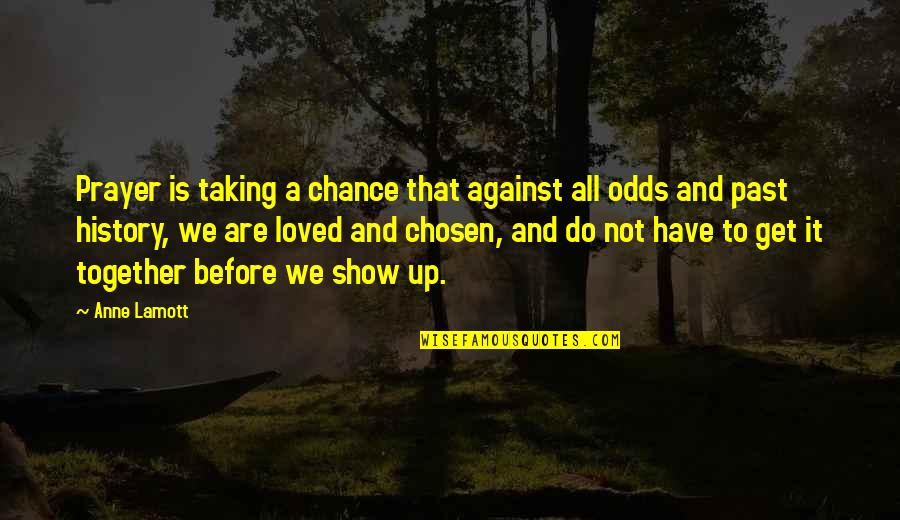 Azur Lane Portland Quotes By Anne Lamott: Prayer is taking a chance that against all