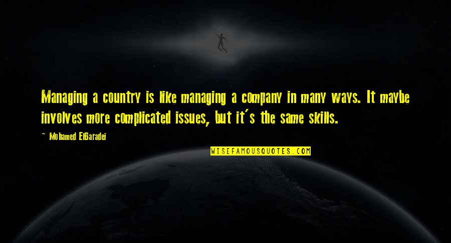 Azza Wa Jalla Quotes By Mohamed ElBaradei: Managing a country is like managing a company