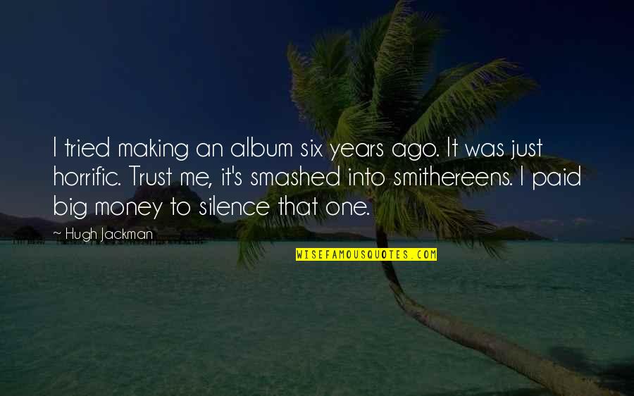 Azzab Sko Quotes By Hugh Jackman: I tried making an album six years ago. Azzab Sko Quotes By Hugh Jackman: I tried making an album six years ago.