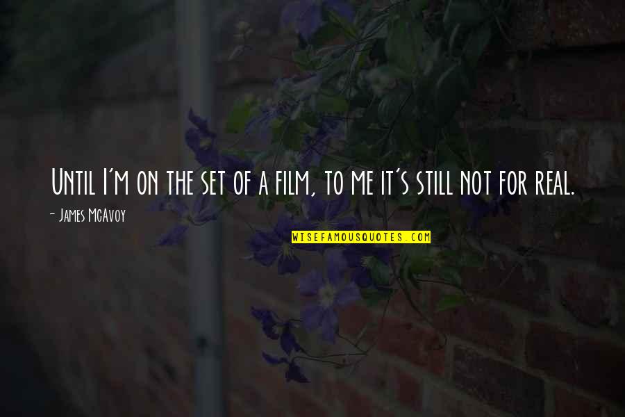Azzali Editore Quotes By James McAvoy: Until I'm on the set of a film,