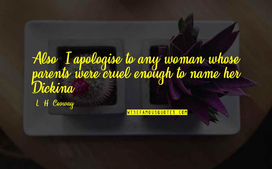 Azzamods Quotes By L. H. Cosway: Also, I apologise to any woman whose parents