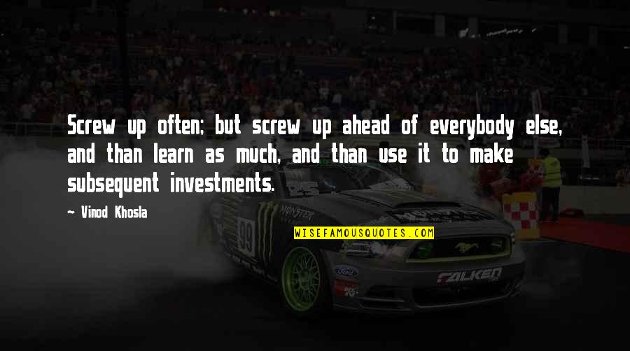 Azzar Quotes By Vinod Khosla: Screw up often; but screw up ahead of
