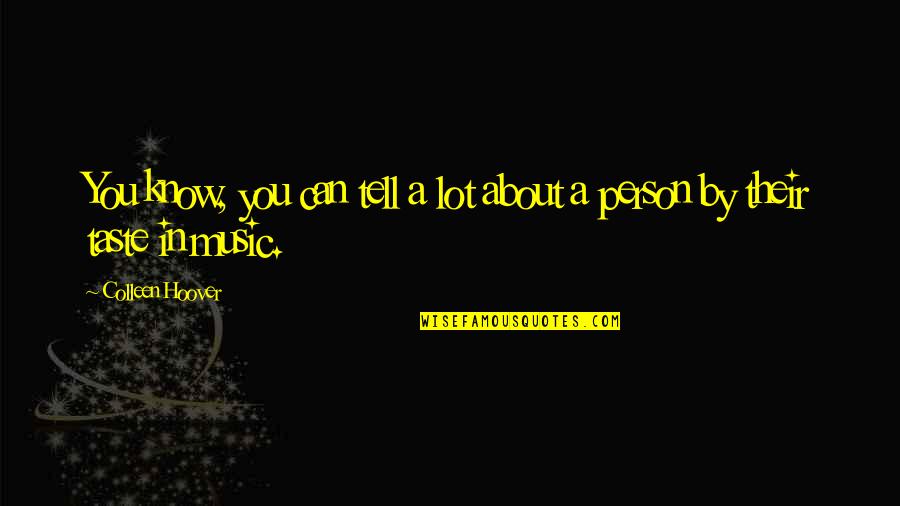 Azzardo Ziko Quotes By Colleen Hoover: You know, you can tell a lot about Azzardo Ziko Quotes By Colleen Hoover: You know, you can tell a lot about