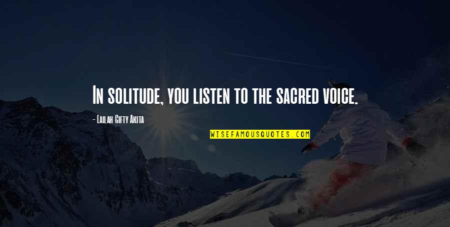 Azzarello Group Quotes By Lailah Gifty Akita: In solitude, you listen to the sacred voice. Azzarello Group Quotes By Lailah Gifty Akita: In solitude, you listen to the sacred voice.