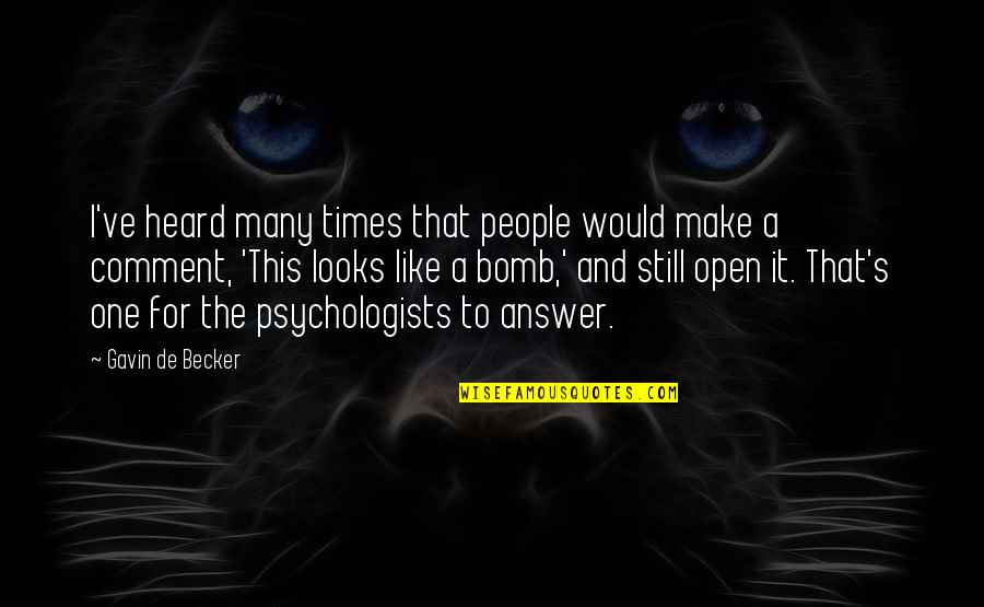 Azzawi Paintings Quotes By Gavin De Becker: I've heard many times that people would make Azzawi Paintings Quotes By Gavin De Becker: I've heard many times that people would make