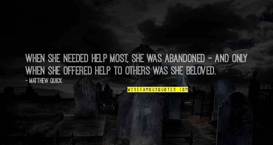 Azzinari Portrays Quotes By Matthew Quick: When she needed help most, she was abandoned