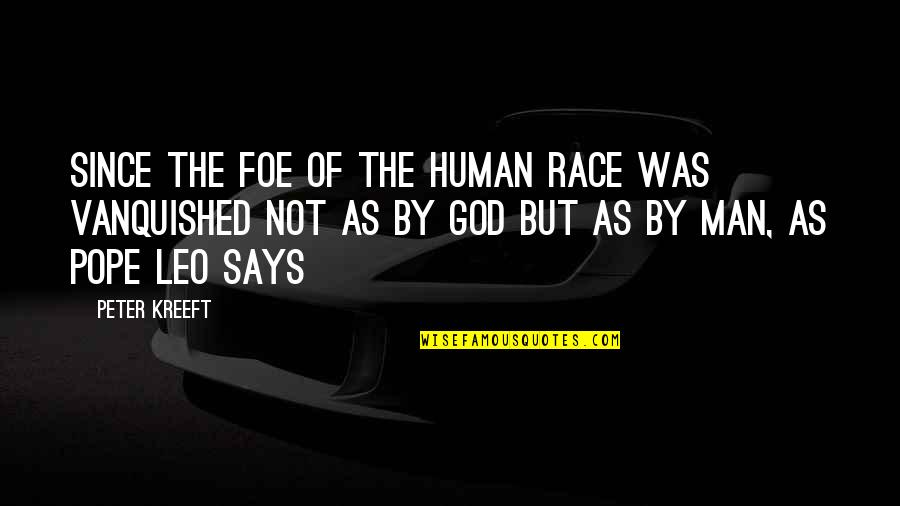 Azzinari Portrays Quotes By Peter Kreeft: Since the foe of the human race was