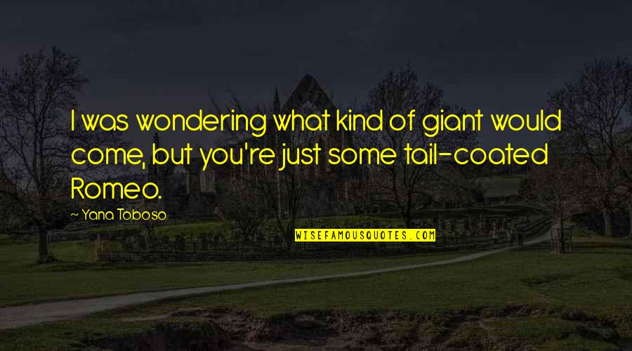 Azzuro Quotes By Yana Toboso: I was wondering what kind of giant would