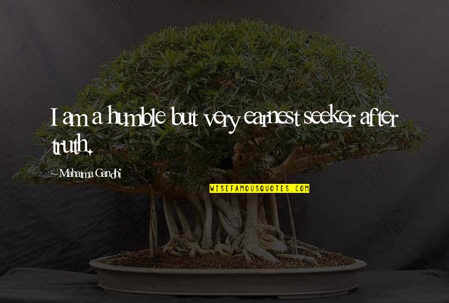 Azzurra Caltagirone Quotes By Mahatma Gandhi: I am a humble but very earnest seeker Azzurra Caltagirone Quotes By Mahatma Gandhi: I am a humble but very earnest seeker