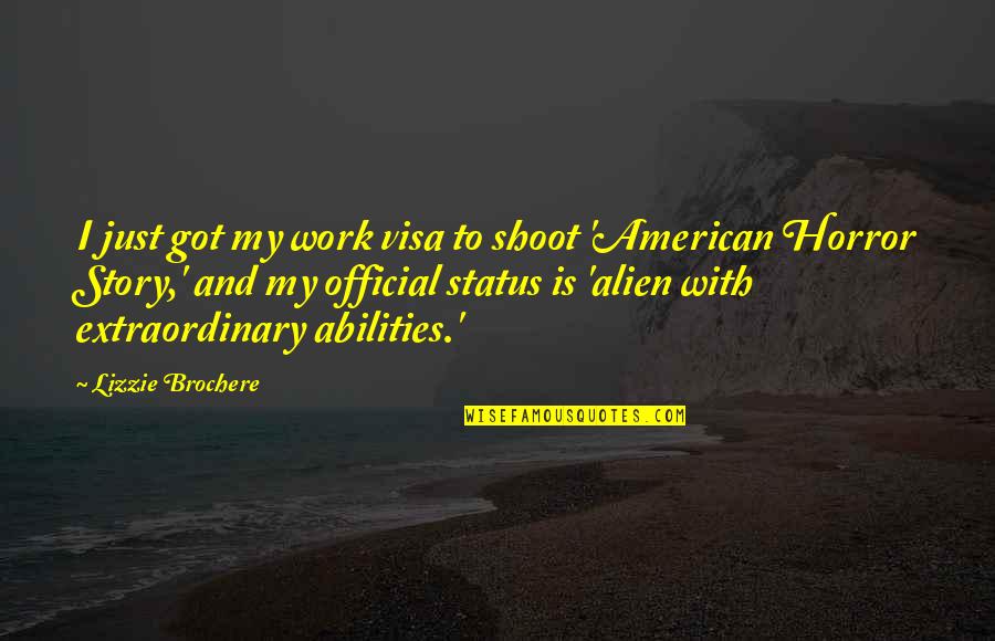 B 1 Visa Quotes By Lizzie Brochere: I just got my work visa to shoot B 1 Visa Quotes By Lizzie Brochere: I just got my work visa to shoot