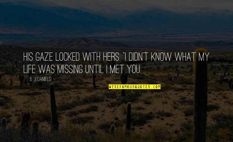 B-52 Quotes By B. J. Daniels: His gaze locked with hers. "I didn't know