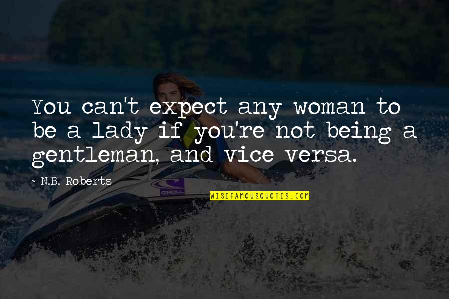 B.a.n.d Quotes By N.B. Roberts: You can't expect any woman to be a