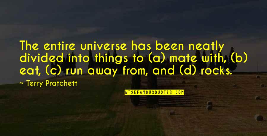 B.a.n.d Quotes By Terry Pratchett: The entire universe has been neatly divided into