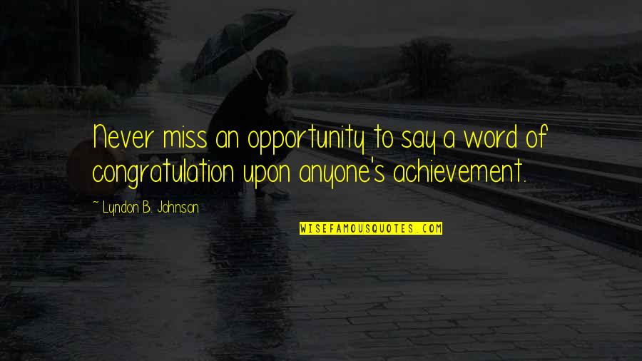 B.a.p.s Quotes By Lyndon B. Johnson: Never miss an opportunity to say a word