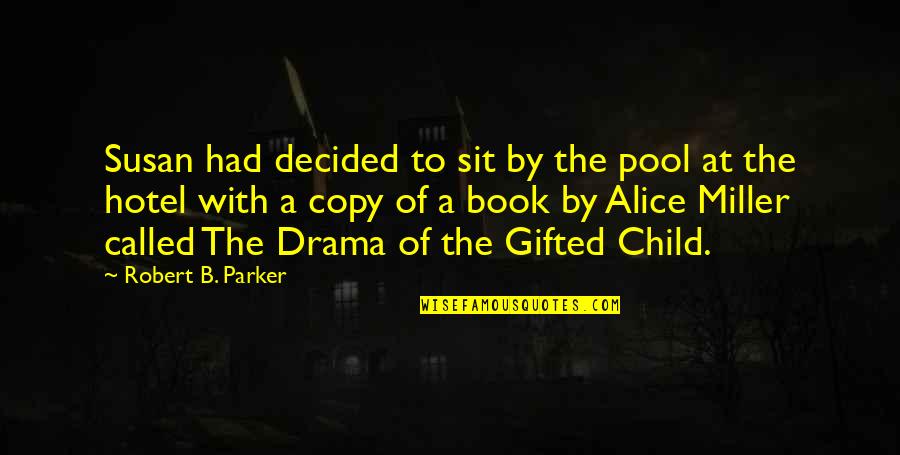 B.a. Quotes By Robert B. Parker: Susan had decided to sit by the pool