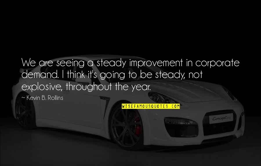B A S S Quotes By Kevin B. Rollins: We are seeing a steady improvement in corporate