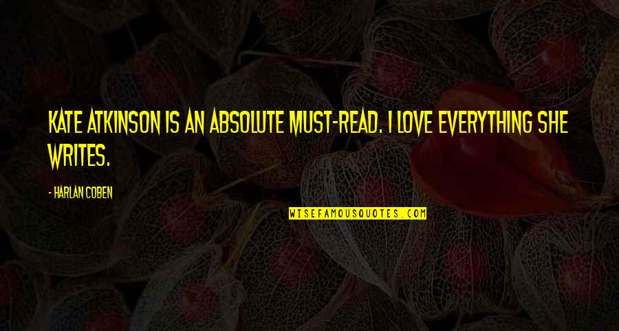 B Atkinson Quotes By Harlan Coben: Kate Atkinson is an absolute must-read. I love