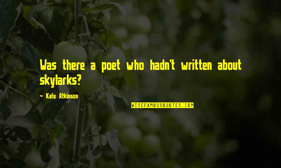 B Atkinson Quotes By Kate Atkinson: Was there a poet who hadn't written about