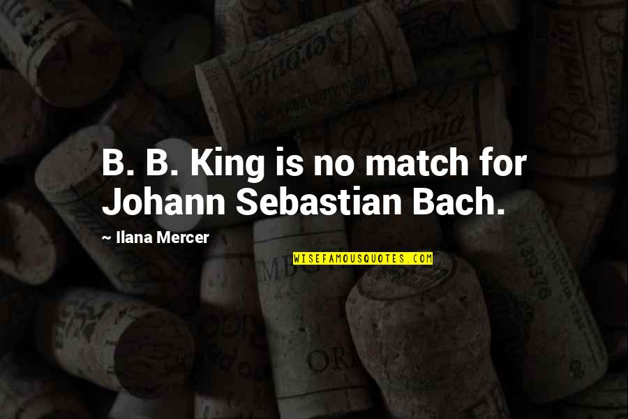 B B King Quotes By Ilana Mercer: B. B. King is no match for Johann