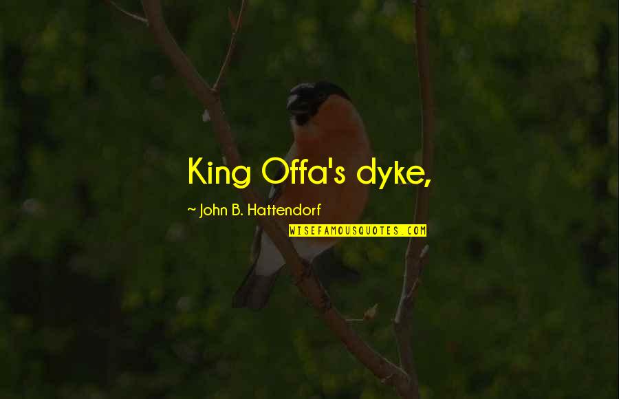 B B King Quotes By John B. Hattendorf: King Offa's dyke,