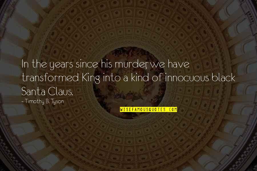 B B King Quotes By Timothy B. Tyson: In the years since his murder, we have