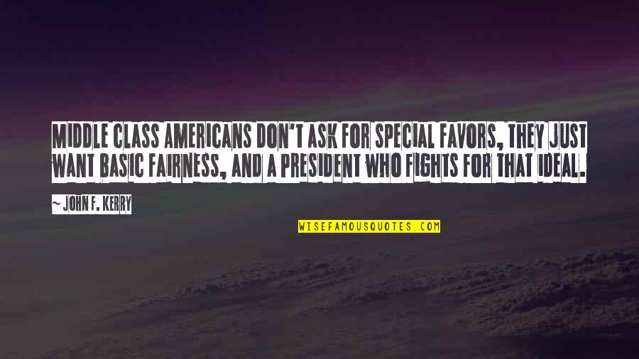B.b. Warfield Quotes By John F. Kerry: Middle class Americans don't ask for special favors,