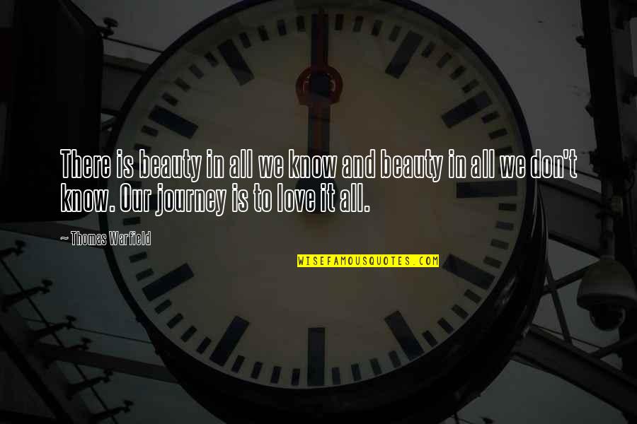B.b. Warfield Quotes By Thomas Warfield: There is beauty in all we know and